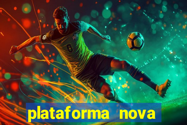 plataforma nova pagando hoje